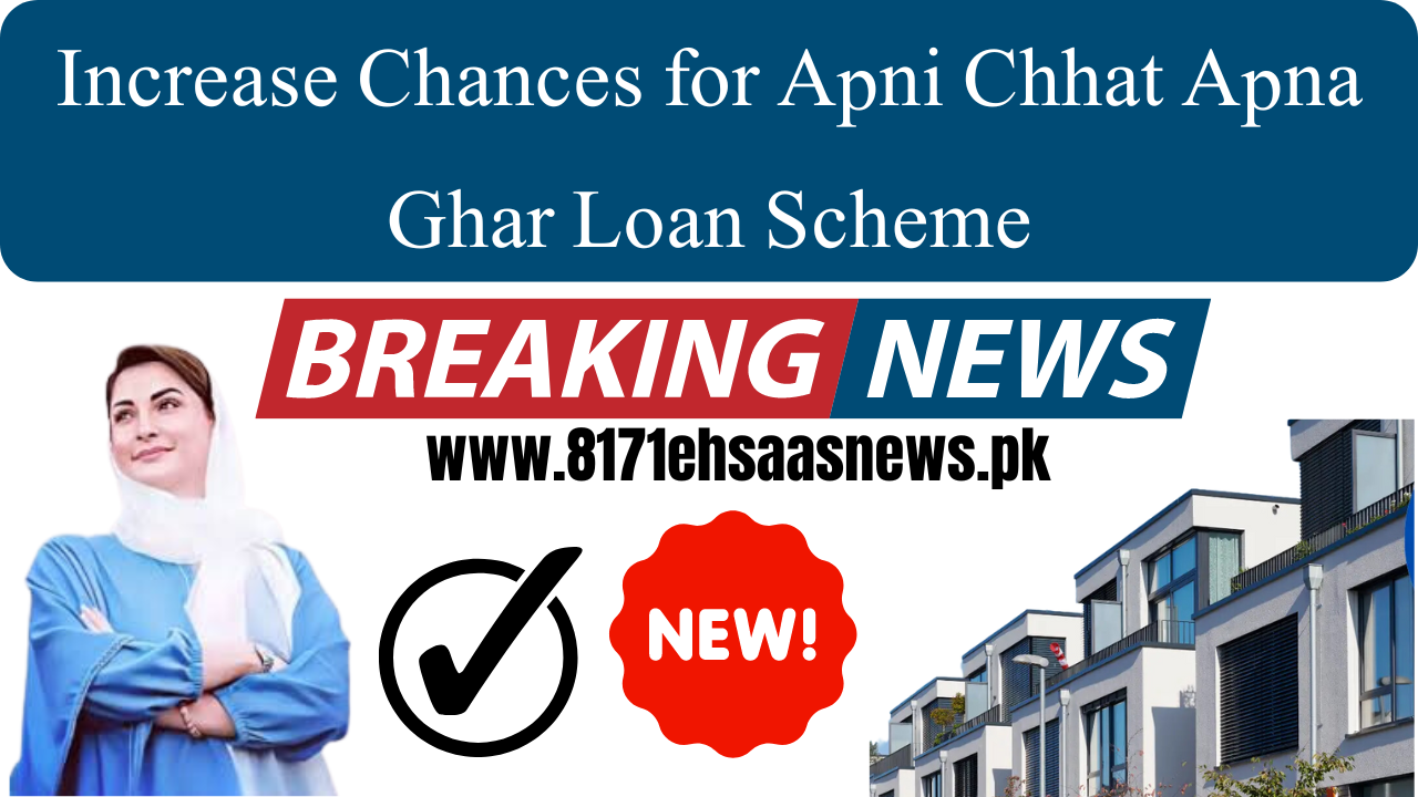 Increase Chances for Apni Chhat Apna Ghar